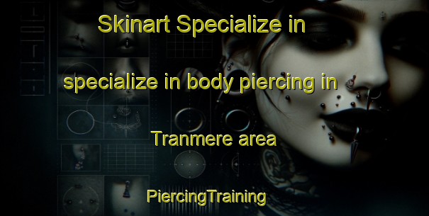 Skinart Specialize in specialize in body piercing in Tranmere area | PiercingTraining | PiercingClasses | SkinartTraining-Australia
