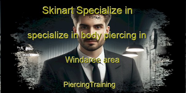 Skinart Specialize in specialize in body piercing in Windaree area | PiercingTraining | PiercingClasses | SkinartTraining-Australia