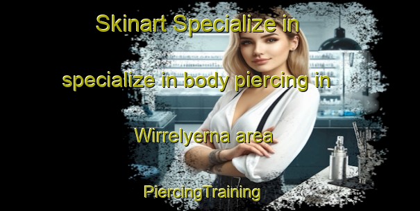 Skinart Specialize in specialize in body piercing in Wirrelyerna area | PiercingTraining | PiercingClasses | SkinartTraining-Australia