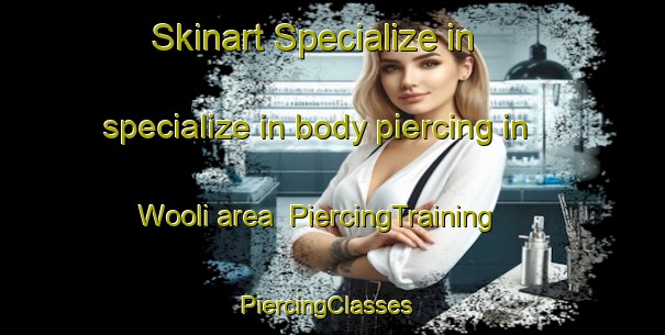 Skinart Specialize in specialize in body piercing in Wooli area | PiercingTraining | PiercingClasses | SkinartTraining-Australia
