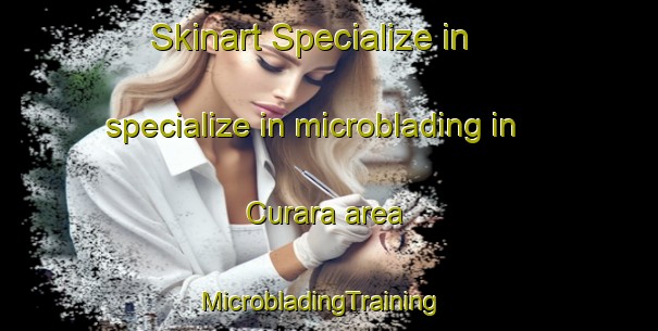 Skinart Specialize in specialize in microblading in Curara area | MicrobladingTraining | MicrobladingClasses | SkinartTraining-Australia
