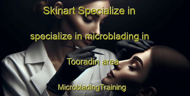 Skinart Specialize in specialize in microblading in Tooradin area | MicrobladingTraining | MicrobladingClasses | SkinartTraining-Australia