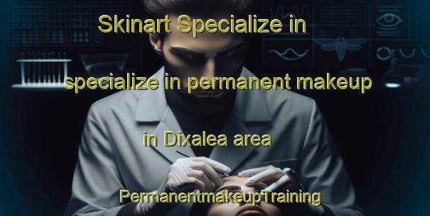 Skinart Specialize in specialize in permanent makeup in Dixalea area | PermanentmakeupTraining | PermanentmakeupClasses | SkinartTraining-Australia