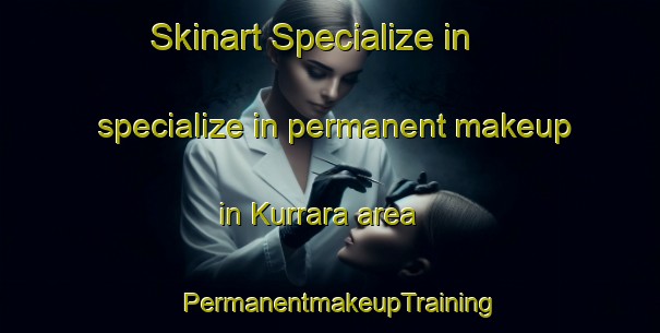 Skinart Specialize in specialize in permanent makeup in Kurrara area | PermanentmakeupTraining | PermanentmakeupClasses | SkinartTraining-Australia