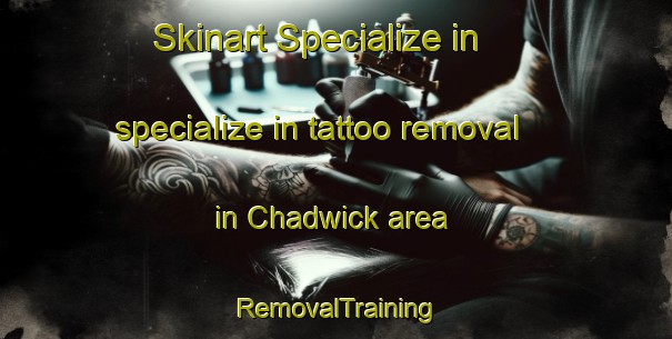 Skinart Specialize in specialize in tattoo removal in Chadwick area | RemovalTraining | RemovalClasses | SkinartTraining-Australia