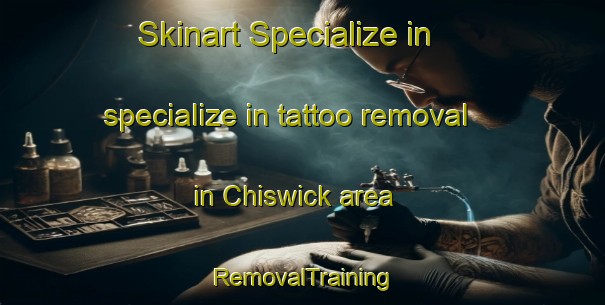 Skinart Specialize in specialize in tattoo removal in Chiswick area | RemovalTraining | RemovalClasses | SkinartTraining-Australia
