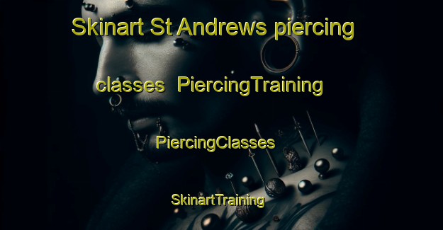 Skinart St Andrews piercing classes | PiercingTraining | PiercingClasses | SkinartTraining-Australia