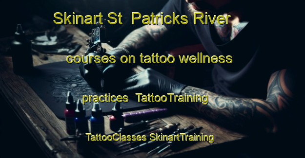 Skinart St  Patricks River courses on tattoo wellness practices | #TattooTraining #TattooClasses #SkinartTraining-Australia