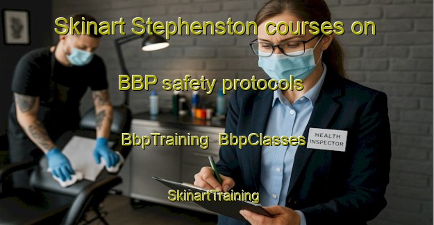 Skinart Stephenston courses on BBP safety protocols | BbpTraining | BbpClasses | SkinartTraining-Australia
