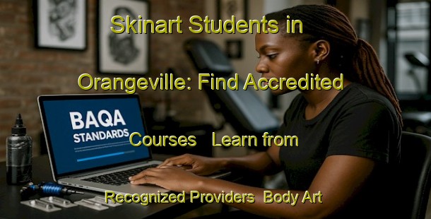 Skinart Students in Orangeville: Find Accredited Courses - Learn from Recognized Providers | Body Art Qualification Authority | BAQA-Australia