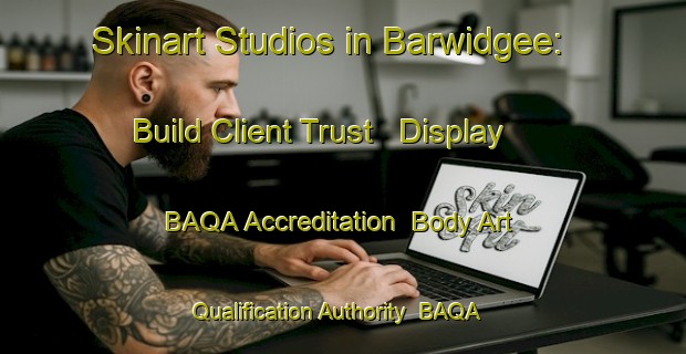 Skinart Studios in Barwidgee: Build Client Trust - Display BAQA Accreditation | Body Art Qualification Authority | BAQA-Australia