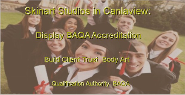 Skinart Studios in Canlaview: Display BAQA Accreditation - Build Client Trust | Body Art Qualification Authority | BAQA-Australia