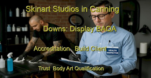 Skinart Studios in Canning Downs: Display BAQA Accreditation - Build Client Trust | Body Art Qualification Authority | BAQA-Australia