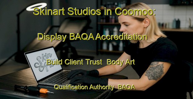 Skinart Studios in Coomoo: Display BAQA Accreditation - Build Client Trust | Body Art Qualification Authority | BAQA-Australia