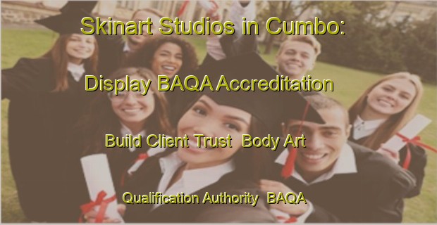 Skinart Studios in Cumbo: Display BAQA Accreditation - Build Client Trust | Body Art Qualification Authority | BAQA-Australia