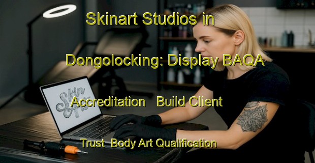Skinart Studios in Dongolocking: Display BAQA Accreditation - Build Client Trust | Body Art Qualification Authority | BAQA-Australia
