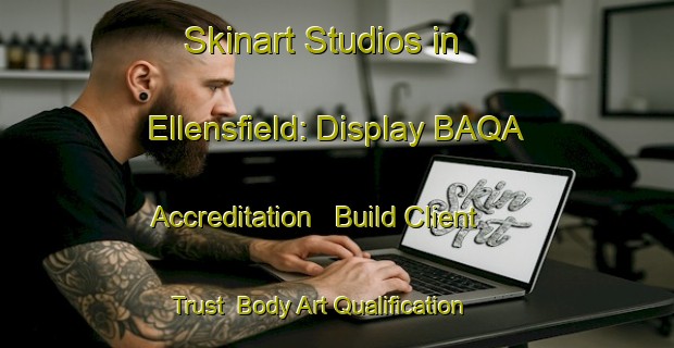 Skinart Studios in Ellensfield: Display BAQA Accreditation - Build Client Trust | Body Art Qualification Authority | BAQA-Australia
