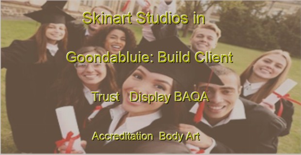 Skinart Studios in Goondabluie: Build Client Trust - Display BAQA Accreditation | Body Art Qualification Authority | BAQA-Australia