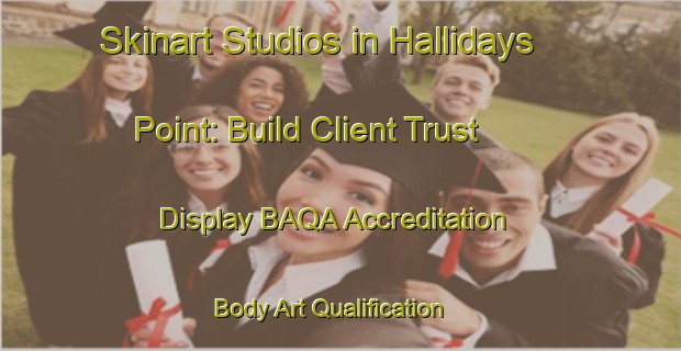 Skinart Studios in Hallidays Point: Build Client Trust - Display BAQA Accreditation | Body Art Qualification Authority | BAQA-Australia
