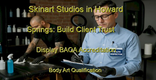 Skinart Studios in Howard Springs: Build Client Trust - Display BAQA Accreditation | Body Art Qualification Authority | BAQA-Australia