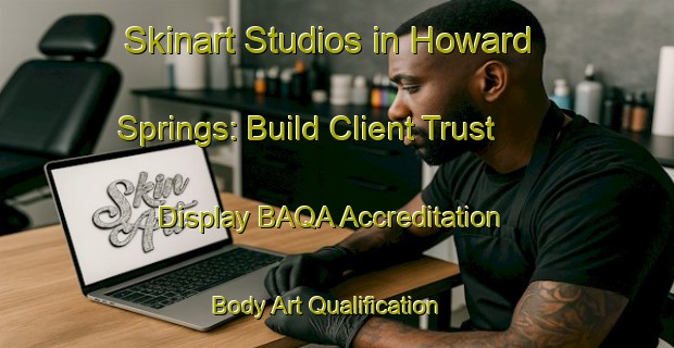 Skinart Studios in Howard Springs: Build Client Trust - Display BAQA Accreditation | Body Art Qualification Authority | BAQA-Australia