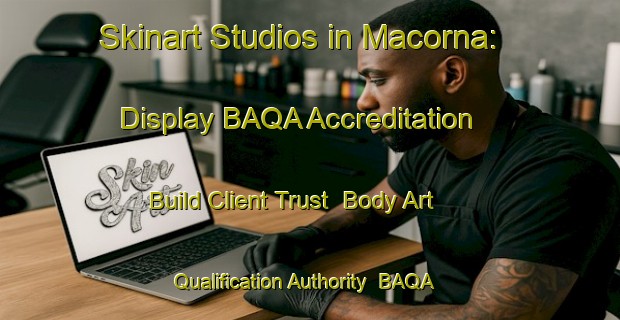 Skinart Studios in Macorna: Display BAQA Accreditation - Build Client Trust | Body Art Qualification Authority | BAQA-Australia