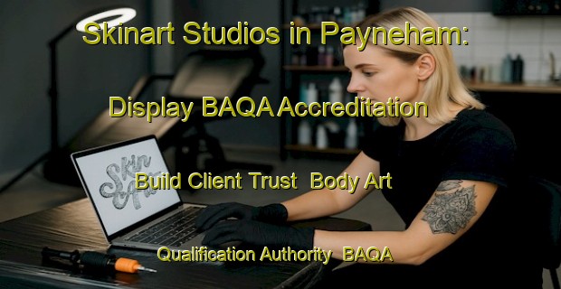 Skinart Studios in Payneham: Display BAQA Accreditation - Build Client Trust | Body Art Qualification Authority | BAQA-Australia