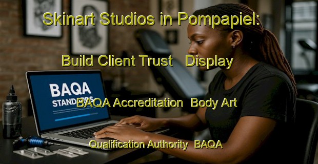 Skinart Studios in Pompapiel: Build Client Trust - Display BAQA Accreditation | Body Art Qualification Authority | BAQA-Australia