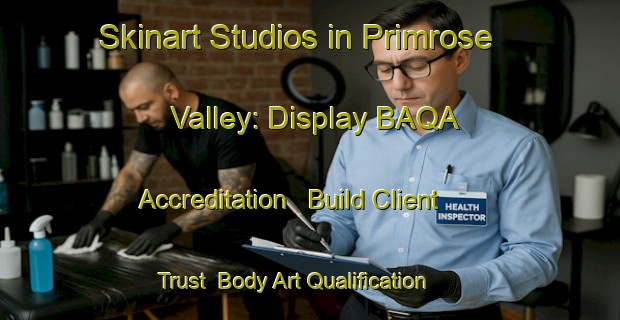 Skinart Studios in Primrose Valley: Display BAQA Accreditation - Build Client Trust | Body Art Qualification Authority | BAQA-Australia