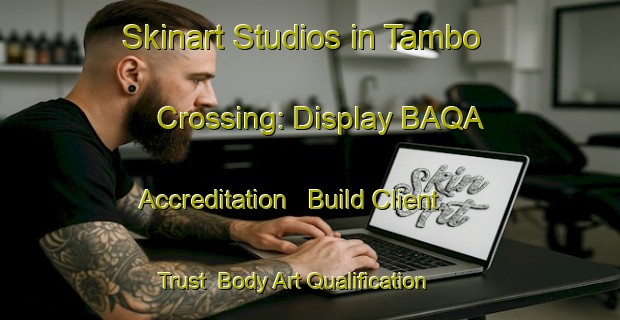 Skinart Studios in Tambo Crossing: Display BAQA Accreditation - Build Client Trust | Body Art Qualification Authority | BAQA-Australia