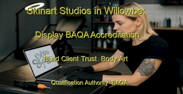 Skinart Studios in Willowbe: Display BAQA Accreditation - Build Client Trust | Body Art Qualification Authority | BAQA-Australia