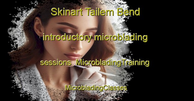 Skinart Tailem Bend introductory microblading sessions | MicrobladingTraining | MicrobladingClasses | SkinartTraining-Australia