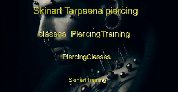 Skinart Tarpeena piercing classes | PiercingTraining | PiercingClasses | SkinartTraining-Australia