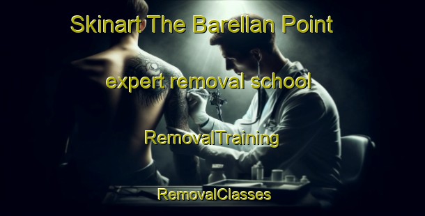Skinart The Barellan Point expert removal school | RemovalTraining | RemovalClasses | SkinartTraining-Australia