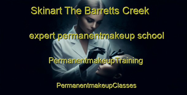 Skinart The Barretts Creek expert permanentmakeup school | PermanentmakeupTraining | PermanentmakeupClasses | SkinartTraining-Australia