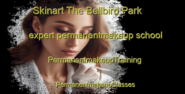 Skinart The Bellbird Park expert permanentmakeup school | PermanentmakeupTraining | PermanentmakeupClasses | SkinartTraining-Australia
