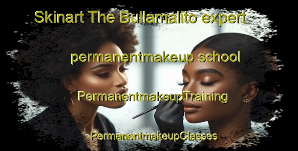 Skinart The Bullamalito expert permanentmakeup school | PermanentmakeupTraining | PermanentmakeupClasses | SkinartTraining-Australia