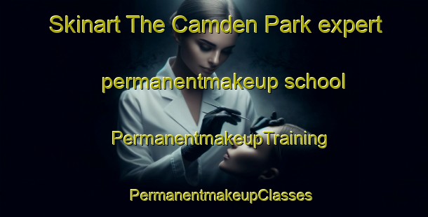 Skinart The Camden Park expert permanentmakeup school | PermanentmakeupTraining | PermanentmakeupClasses | SkinartTraining-Australia