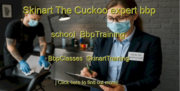 Skinart The Cuckoo expert bbp school | BbpTraining | BbpClasses | SkinartTraining-Australia