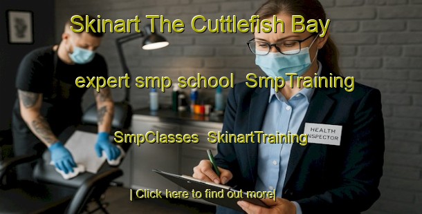 Skinart The Cuttlefish Bay expert smp school | SmpTraining | SmpClasses | SkinartTraining-Australia