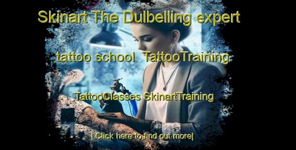 Skinart The Dulbelling expert tattoo school | #TattooTraining #TattooClasses #SkinartTraining-Australia