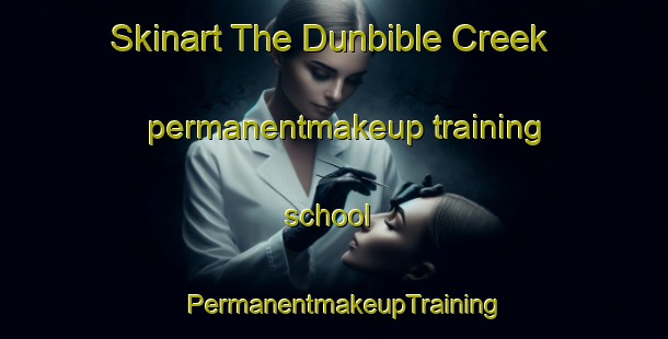 Skinart The Dunbible Creek permanentmakeup training school | PermanentmakeupTraining | PermanentmakeupClasses | SkinartTraining-Australia