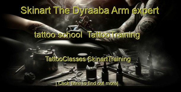 Skinart The Dyraaba Arm expert tattoo school | #TattooTraining #TattooClasses #SkinartTraining-Australia