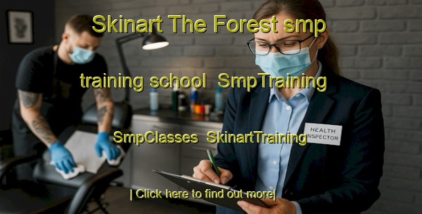 Skinart The Forest smp training school | SmpTraining | SmpClasses | SkinartTraining-Australia