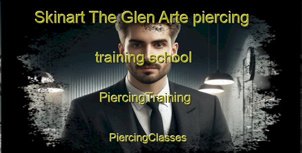Skinart The Glen Arte piercing training school | PiercingTraining | PiercingClasses | SkinartTraining-Australia