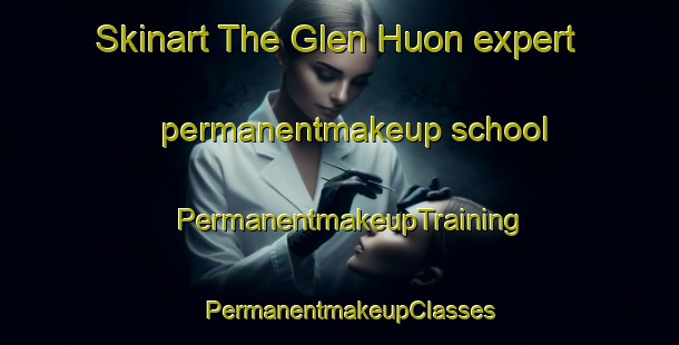 Skinart The Glen Huon expert permanentmakeup school | PermanentmakeupTraining | PermanentmakeupClasses | SkinartTraining-Australia
