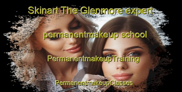 Skinart The Glenmore expert permanentmakeup school | PermanentmakeupTraining | PermanentmakeupClasses | SkinartTraining-Australia