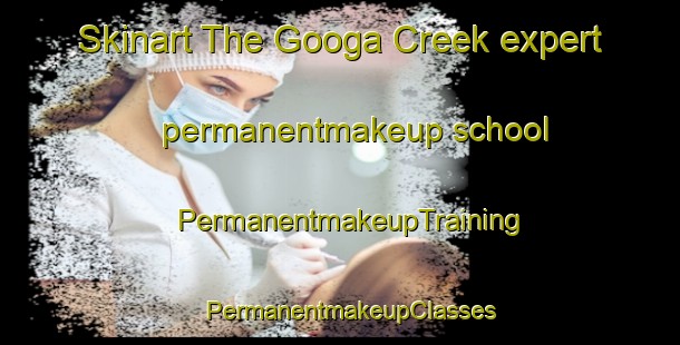 Skinart The Googa Creek expert permanentmakeup school | PermanentmakeupTraining | PermanentmakeupClasses | SkinartTraining-Australia