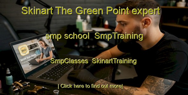 Skinart The Green Point expert smp school | SmpTraining | SmpClasses | SkinartTraining-Australia