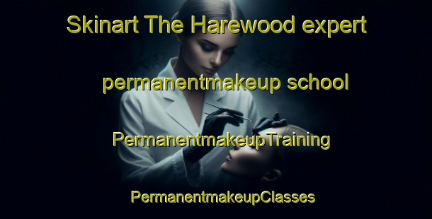 Skinart The Harewood expert permanentmakeup school | PermanentmakeupTraining | PermanentmakeupClasses | SkinartTraining-Australia